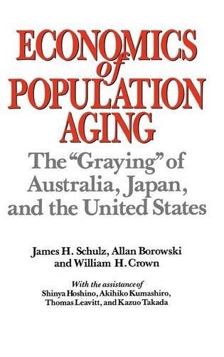 Economics of population aging the "graying" of Australia, Japan, and the United States