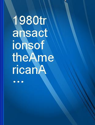 1980 transactions of the American Association of Cost Engineers 24th Annual Meeting, July 6-9, 1980, Capital Hilton Hotel, Washington, DC.