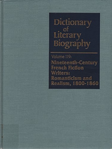 Dictionary of literary biography. V. 119, Nineteenth-Century French fiction writers : romanticism and realism, 1800-1860