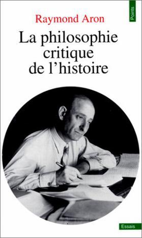 La Philosophie critique de l'histoire essai sur une théorie allemande de l'histoire