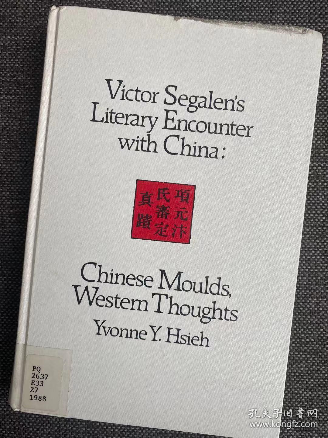 Victor Segalen's literary encounter with China Chinese moulds, Western thoughts