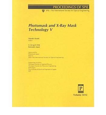 Photomask and X-ray mask technology V 9-10 April, 1998, Kawasaki, Japan