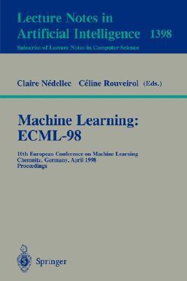 Machine learning ECML-98 : 10th European Conference on Machine Learning, Chemnitz, Germany, April 21-23, 1998 : proceedings