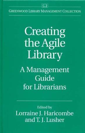 Creating the agile library a management guide for librarians