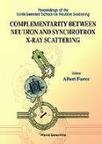 Complementarity between neutron and synchrotron X-ray scattering proceedings of the Sixth Summer School on Neutron Scattering : Zuoz, Switzerland, 8-14 August 1998