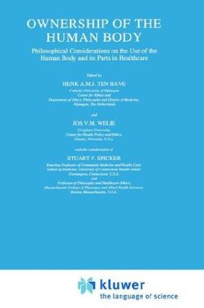 Ownership of the human body philosophical considerations on the use of the human body and its parts in healthcare