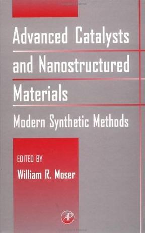 Advanced catalysts and nanostructured materials modern synthetic methods