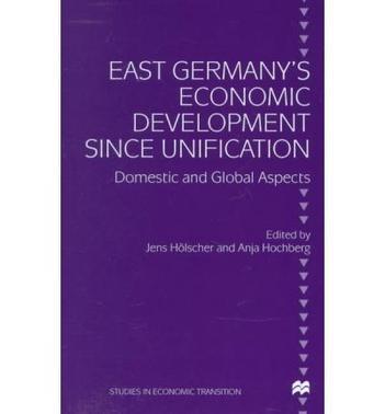 East Germany's economic development since unification domestic and global aspects