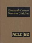 Nineteenth-Century Literature Criticism. V.62, Criticism of the works of novelists, poets, playwrights, short story writers, philosophers, and other creative writers who died between 1800 and 1899, from the first published critical appraisals to current evaluations