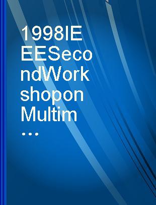 1998 IEEE Second Workshop on Multimedia Signal Processing December 7-9, 1998, Redondo Beach, California, USA