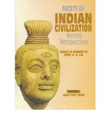 Facets of Indian civilization recent perspectives : essays in honour of Prof. B.B. Lall