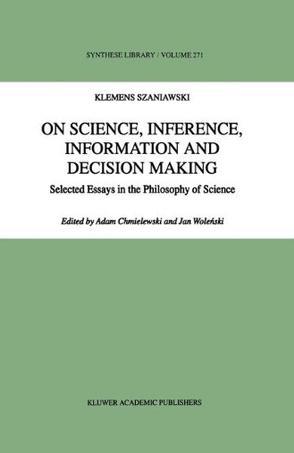 On science, inference, information and decision-making selected essays in the philosophy of science