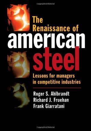 The renaissance of American steel lessons for managers in competitive industries