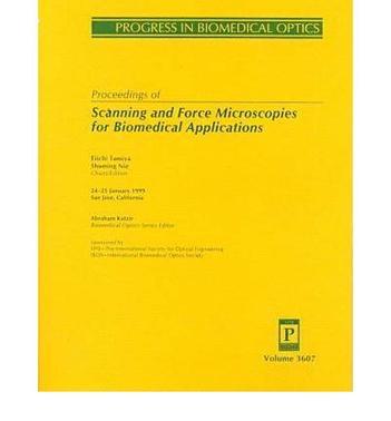 Proceedings of scanning and force microscopies for biomedical applications 24-25 January 1999, San Jose, California