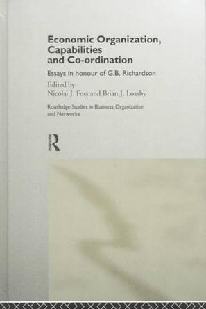 Economic organization, capabilities and co-ordination essays in honour of G.B. Richardson