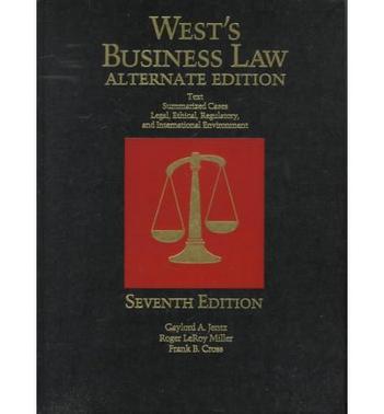 West's business law text, summarized cases, legal, ethical, regulatory, and international environment