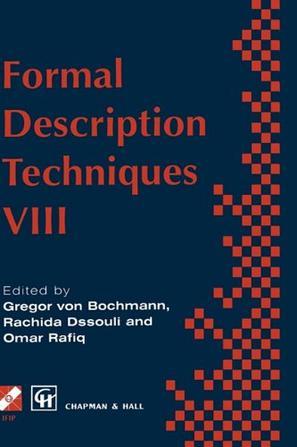 Formal description techniques, VIII proceedings of the IFIP TC 6 Eighth International Conference on Formal Description Techniques, Montreal, Canada, October 1995