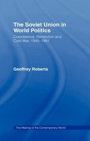 The Soviet Union in world politics coexistence, revolution, and cold war, 1945-1991
