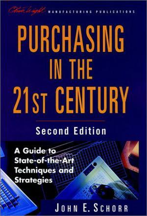 Purchasing in the 21st century a guide to state-of-the-art techniques and strategies