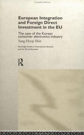 European integration and foreign direct investment in the EU the case of the Korean consumer electronics industry