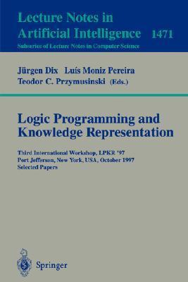 Logic programming and knowledge representation third international workshop, LPKR'97, Port Jefferson, New York, USA, October 17, 1997 : selected papers