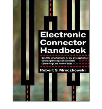 Electronic connector handbook theory and applications