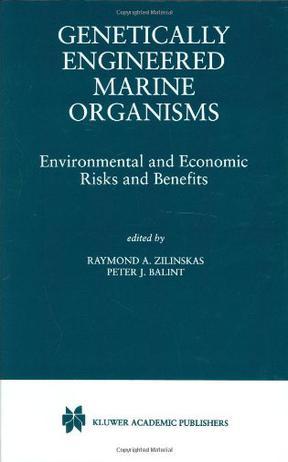 Genetically engineered marine organisms environmental and economic risks and benefits