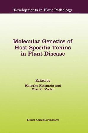 Molecular genetics of host-specific toxins in plant disease proceedings of the 3rd Tottori International Symposium on Host-Specific Toxins, Daisen, Tottori, Japan, August 24-29, 1997