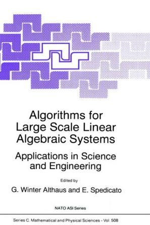 Algorithms for large scale linear algebraic systems applications in science and engineering