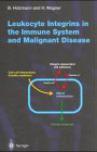 Leukocyte integrins in the immune system and malignant disease