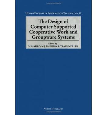 The design of computer supported cooperative work and groupware systems