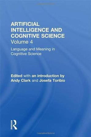 Language and meaning in cognitive science cognitive issues and semantic theory