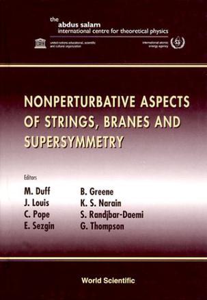 Nonperturbative aspects of strings, branes, and supersymmetry proceedings of the Spring School on Nonperturbative Aspects of String Theory and Supersymmetric Gauge Theories, ICTP, Trieste, Italy, 23-31 March, 1998 : proceedings of the Trieste Conference on Super-Five-Branes and Physics in 5 + 1 Dimensions, ICTP, Trieste, Italy, 1-3 April, 1998