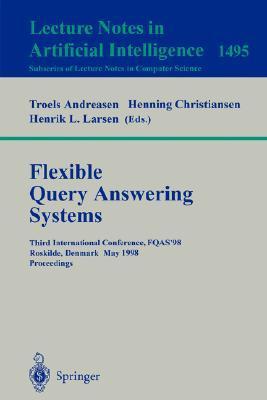 Flexible query answering systems third international conference, FQAS '98, Roskilde, Denmark, May 13-15, 1998 : proceedings