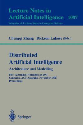 Distributed artificial intelligence architecture and modelling : First Australian Workshop on DAI, Canberra, ACT, Australia, November 13, 1995 : proceedings