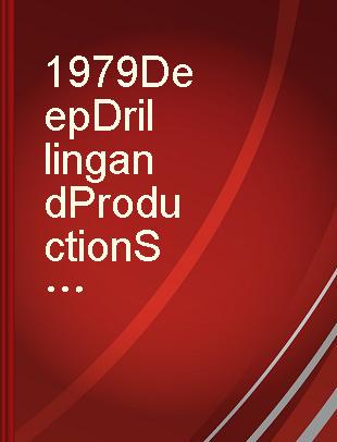 1979 Deep Drilling and Production Symposium, Amarillo, Texas, April 1-3, 1979 proceedings