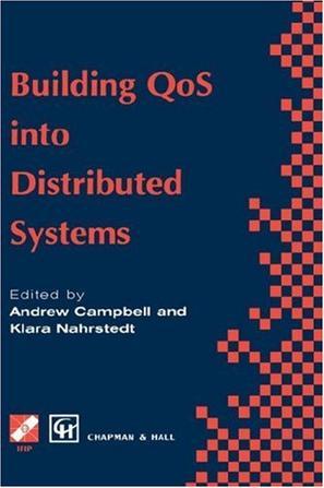 Building QoS into distributed systems IFIP TC6 WG6.1 Fifth International Workshop on Quality of Service (IWQOS '97), 21-23 May 1997, New York, USA