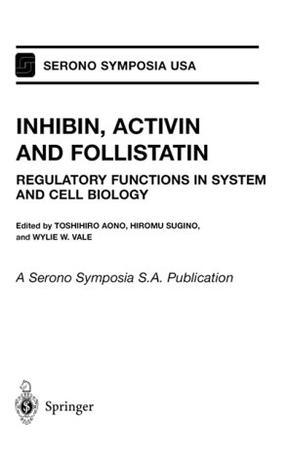 Inhibin, activin, and follistatin regulatory functions in system and cell biology