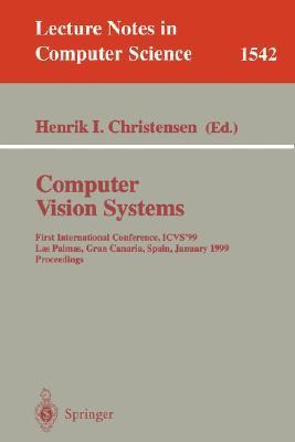 Computer vision systems first International Conference, ICVS'99, Las Palmas, Gran Canaria, Spain, January 13-15, 1999 : proceedings