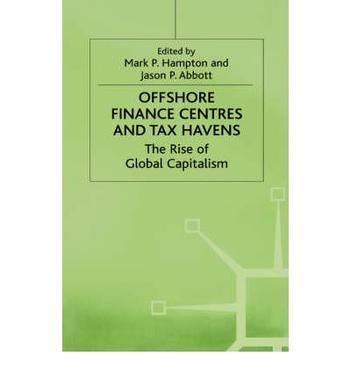 Offshore finance centres and tax havens the rise of global capital