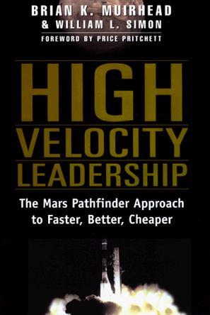 High velocity leadership the Mars Pathfinder approach to faster, better, cheaper