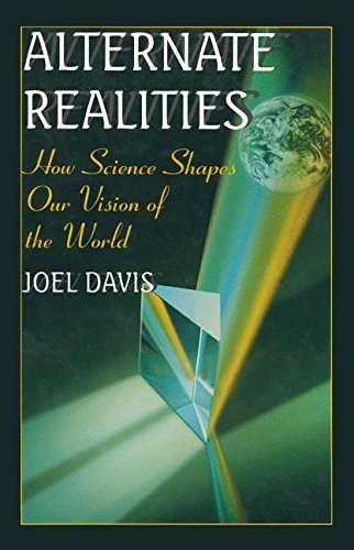Alternate realities how science shapes our vision of the world