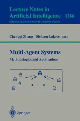 Multi-agent systems methodologies and applications : Second Australian Workshop on Distributed Artificial Intelligence, Cairns, Qld., Australia, August 27, 1996 : selected papers