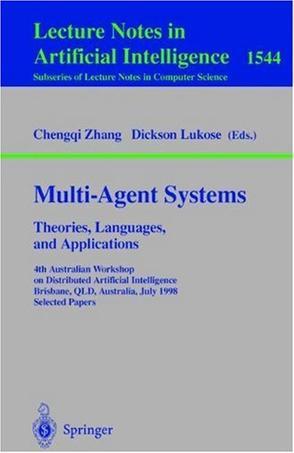 Multi-agent systems theories, languages, and applications : 4th Australian Workshop on Distributed Artificial Intelligence, Brisbane, Qld., Australia, July 13, 1998 : selected papers
