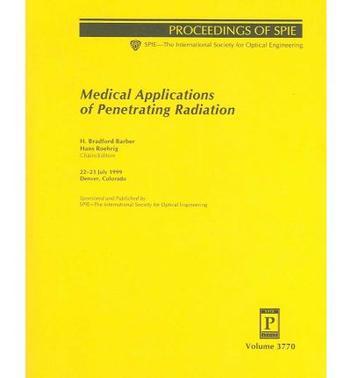 Medical applications of penetrating radiation 22-23 July 1999, Denver, Colorado