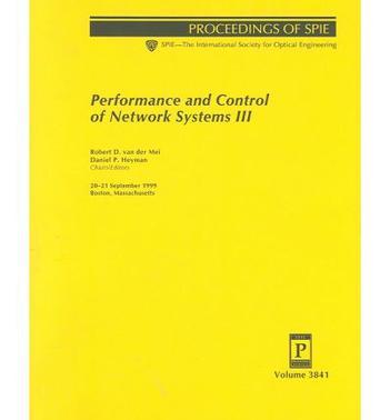 Performance and control of network systems III 20-21 September 1999, Boston, Massachusetts