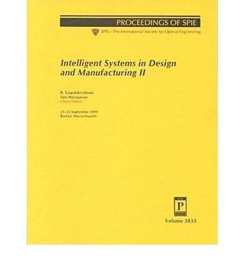 Intelligent systems in design and manufacturing II 21-22 September 1999, Boston, Massachusetts