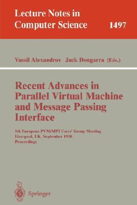 Recent advances in parallel virtual machine and message passing interface 5th European PVM/MPI User's Group Meeting, Liverpool, UK, September 7-9, 1998 : proceedings