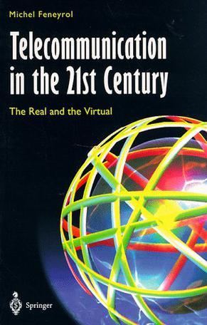 Telecommunication in the 21st century the real and the virtual