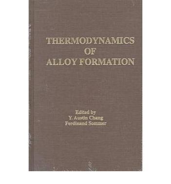 Thermodynamics of alloy formation proceedings of a symposium, held at the annual meeting in Orlando, Florida, USA, February 9-13, 1997 to honor the W. Hume-Rothery Award recipient, Professor Bruno Predel of the Max-Planck Institut Fur Metallforschung at Stuttgart, Germany